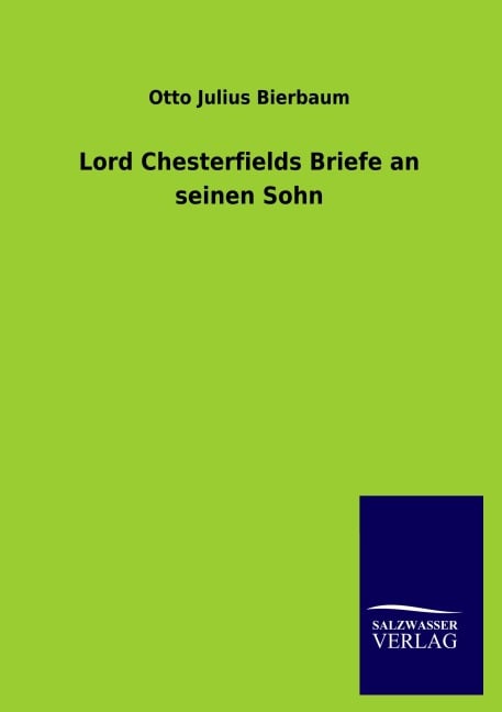 Lord Chesterfields Briefe an seinen Sohn - Otto Julius Bierbaum