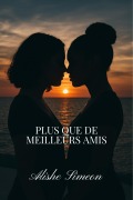Cover-Bild zum Titel 'Plus Que De Meilleurs Amis' von 'Alishe Simeon'