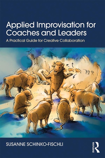 Applied Improvisation for Coaches and Leaders - Susanne Schinko-Fischli