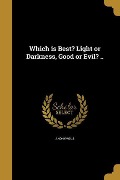 Cover-Bild zum Titel 'Which is Best? Light or Darkness, Good or Evil? ..' von ''