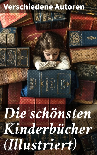 Die schönsten Kinderbücher (Illustriert) - Agnes Sapper, Rudyard Kipling, Carlo Collodi, Else Ury, Jules Verne