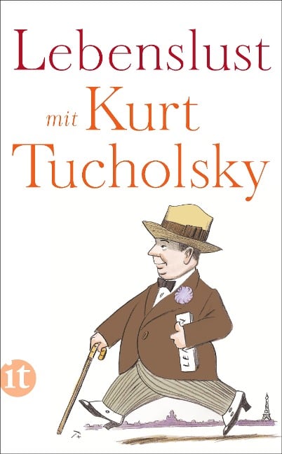 Lebenslust mit Kurt Tucholsky - Kurt Tucholsky