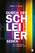Cover-Bild zum Titel 'Durch den Schleier sehen' von 'Blake K. Healy'