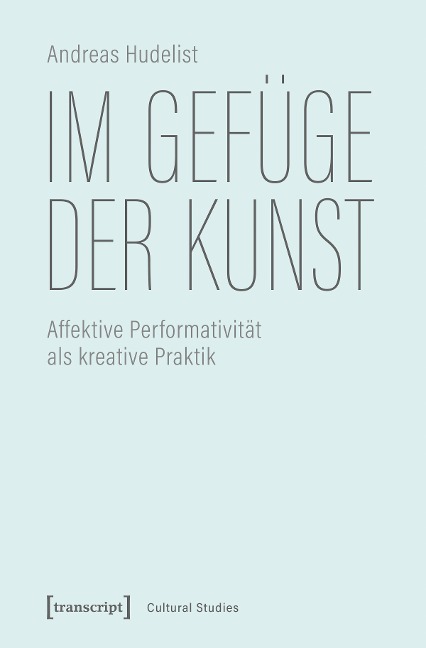 Im Gefüge der Kunst - Andreas Hudelist