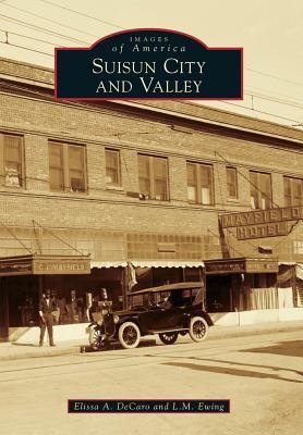 Suisun City and Valley - Elissa A DeCaro, Lawrence M Ewing