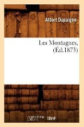Cover-Bild zum Titel 'Les Montagnes, (Éd.1873)' von 'Albert Dupaigne'