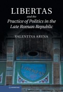 Cover-Bild zum Titel 'Libertas and the Practice of Politics in the Late Roman Republic' von 'Valentina Arena'