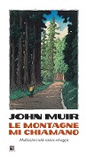 Cover-Bild zum Titel 'Le montagne mi chiamano. Meditazioni sulla natura selvaggia' von 'John Muir'