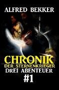 Chronik der Sternenkrieger: Drei Abenteuer #1 (Drei Sternenkrieger Romane, #1) - Alfred Bekker