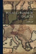 Polacy I Rusini W Galicyi - Józef Szujski