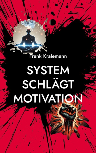 System schlägt Motivation - Frank Kralemann