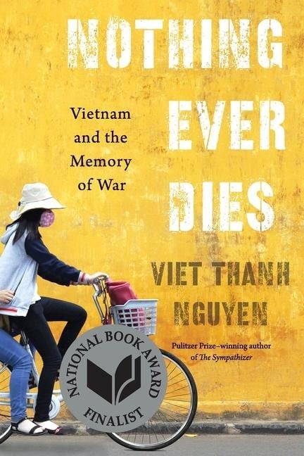 Nothing Ever Dies - Viet Thanh Nguyen