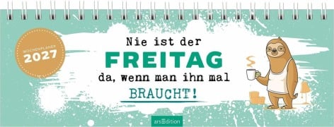 Cover-Bild zum Titel 'Tischkalender Nie ist der Freitag da, wenn man ihn braucht! 2027' von ''