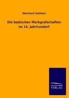 Die badischen Markgrafschaften im 16. Jahrhundert - Eberhard Gothein