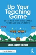 Cover-Bild zum Titel 'Up Your Teaching Game' von 'Janna Jackson Kellinger'
