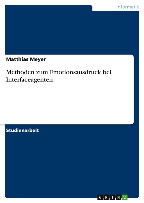 Methoden zum Emotionsausdruck bei Interfaceagenten - Matthias Meyer