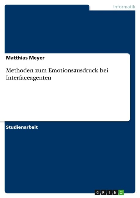 Methoden zum Emotionsausdruck bei Interfaceagenten - Matthias Meyer