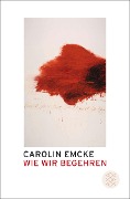 Wie wir begehren - Carolin Emcke