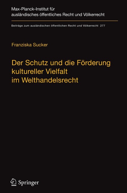Der Schutz und die Förderung kultureller Vielfalt im Welthandelsrecht - Franziska Sucker