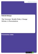 Cover-Bild zum Titel 'The Veterans' Health Policy Change Debate. A Presentation' von 'Patrick Kimuyu'