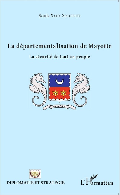 La départementalisation de Mayotte - Said-Souffou