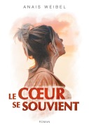 Cover-Bild zum Titel 'Le Coeur se souvient' von 'Anaïs Weibel, Anaïs W'