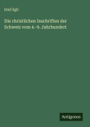Cover-Bild zum Titel 'Die christlichen Inschriften der Schweiz vom 4.-9. Jahrhundert' von 'Emil Egli'