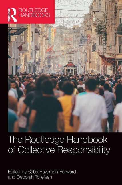 The Routledge Handbook of Collective Responsibility - 