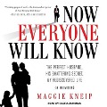 Now Everyone Will Know Lib/E: The Perfect Husband, His Shattering Secret, My Rediscovered Life - Maggie Kneip