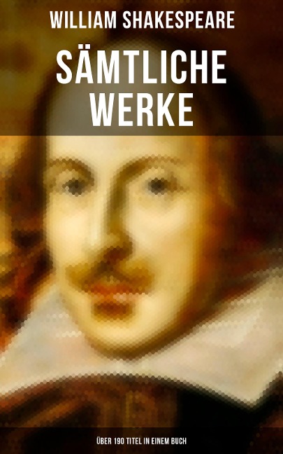 Sämtliche Werke (Über 190 Titel in einem Buch) - William Shakespeare