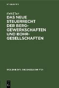 Cover-Bild zum Titel 'Das neue Steuerrecht der Berggewerkschaften und Bohrgesellschaften' von 'Rudolf Isay'