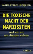 Die toxische Macht der Narzissten - Marie-France Hirigoyen