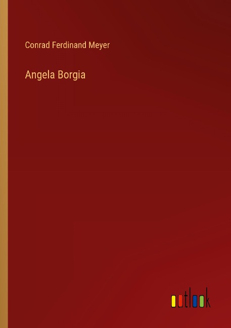 Angela Borgia - Conrad Ferdinand Meyer