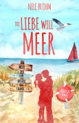 Cover-Bild zum Titel 'Die Liebe will Meer' von 'Nele Blohm'