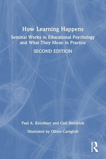 How Learning Happens - Paul A. Kirschner, Carl Hendrick