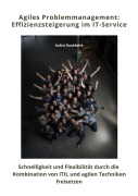Cover-Bild zum Titel 'Agiles Problemmanagement: Effizienzsteigerung im IT-Service' von 'AuSra DaukSaite'