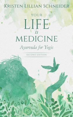 Your Life is Medicine - Kristen Schneider