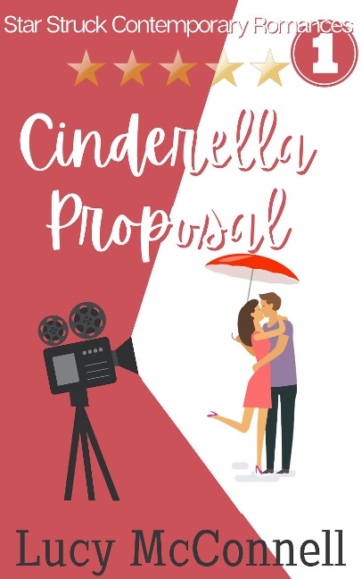 Cinderella Proposal (Star-Struck Contemporary Romance Series, #1) - Lucy McConnell