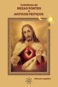 Coletânea De Rezas Fortes E Antigos Feitiços - Romulo Henrique Pereira Angelico