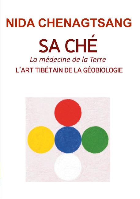 Sa Ché: l'art tibétain de la géobiologie - Nida Chenagtsang, Sorig Khang France