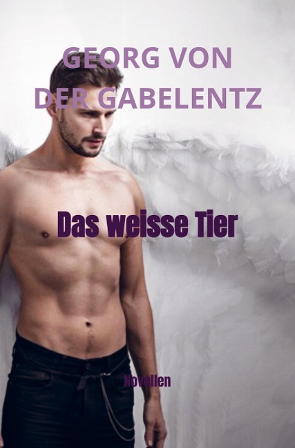 Das weisse Tier - Georg Von Der Gabelentz