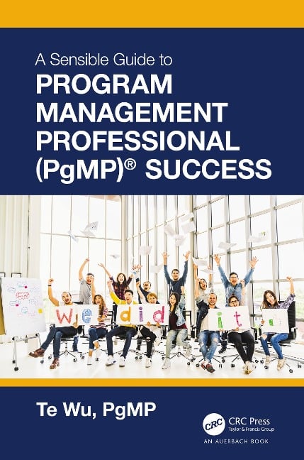 The Sensible Guide to Program Management Professional (PgMP)® Success - Te Wu