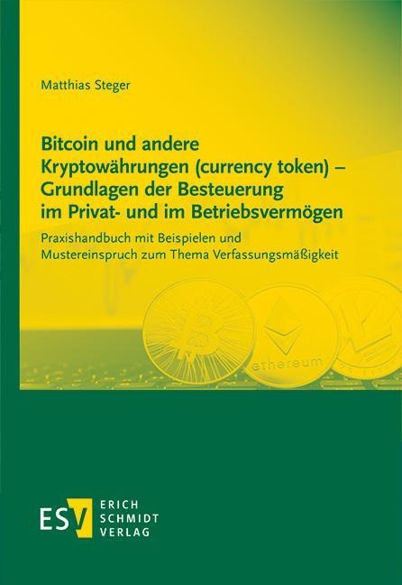 Bitcoin und andere Kryptowährungen (currency token) - Grundlagen der Besteuerung im Privat- und im Betriebsvermögen - Matthias Steger