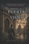 Cover-Bild zum Titel 'Aquella puerta en Viena' von 'Juan Álvarez-Nava García'