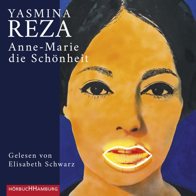 Anne-Marie die Schönheit - Yasmina Reza