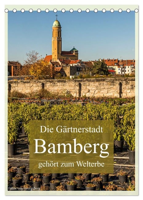 Die Gärtnerstadt Bamberg gehört zum Welterbe (Tischkalender 2025 DIN A5 hoch), CALVENDO Monatskalender - Georg T. Berg
