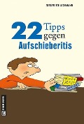Cover-Bild zum Titel '22 Tipps gegen Aufschieberitis' von 'Siegfried Lachmann'