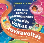 Cover-Bild zum Titel 'O que fazer com os pensamentos que dão voltas e reviravoltas - Um livro divertido para ajudar crianças a lidar com pensamentos e sentimentos negativos' von 'Jennie Allen'