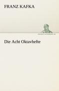 Die Acht Oktavhefte - Franz Kafka