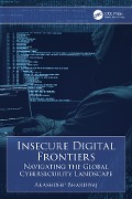 Cover-Bild zum Titel 'Insecure Digital Frontiers' von 'Akashdeep Bhardwaj'